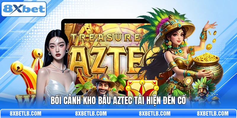 Bối cảnh kho báu Aztec tái hiện đền cổ