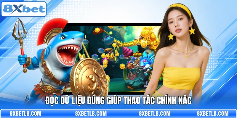 Đọc dữ liệu đúng giúp thao tác chính xác