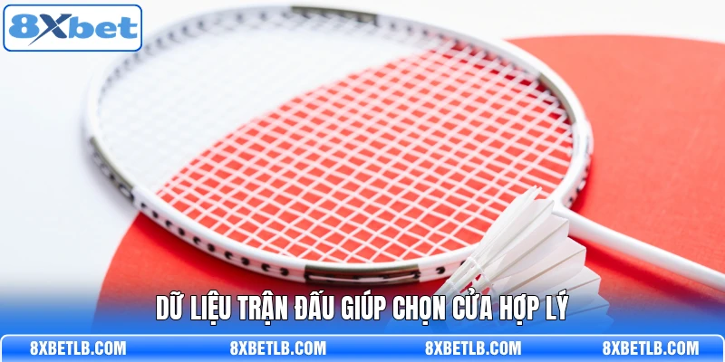 Dữ liệu trận đấu giúp chọn cửa hợp lý