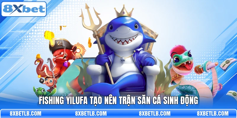 Fishing Yilufa tạo nên trận săn cá sinh động