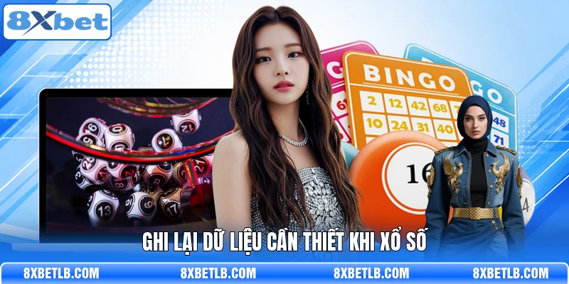 Ghi lại dữ liệu cần thiết khi xổ số