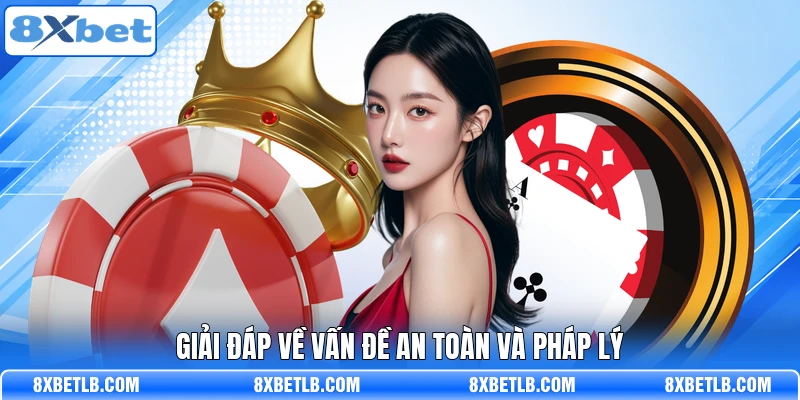 Giải đáp về vấn đề an toàn và pháp lý