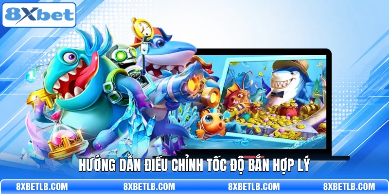 Hướng dẫn điều chỉnh tốc độ bắn hợp lý