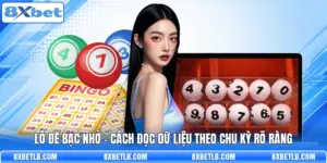 Lô Đề Bạc Nhớ - Cách Đọc Dữ Liệu Theo Chu Kỳ Rõ Ràng