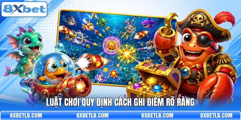 Luật chơi quy định cách ghi điểm rõ ràng