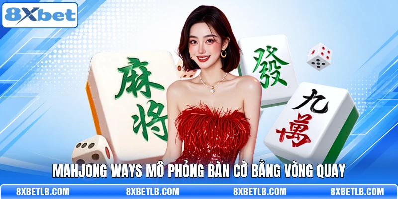 Mahjong Ways mô phỏng bàn cờ bằng vòng quay