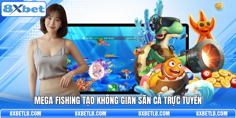 Mega Fishing tạo không gian săn cá trực tuyến