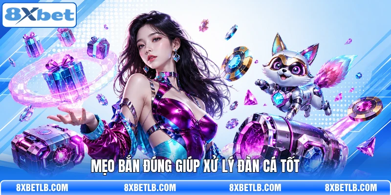 Mẹo bắn đúng giúp xử lý đàn cá tốt