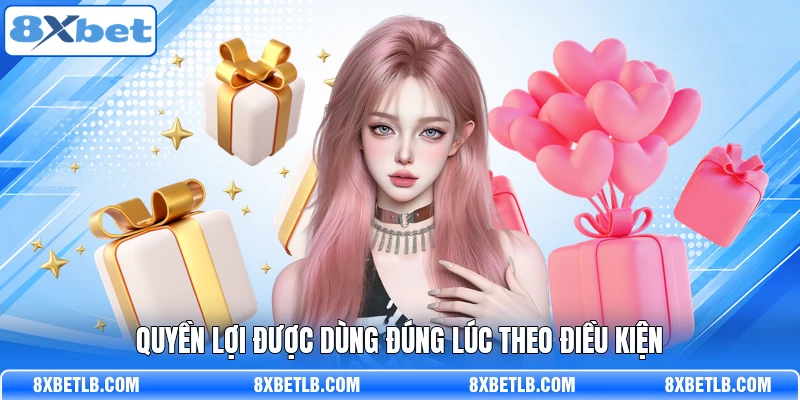 Quyền lợi được dùng đúng lúc theo điều kiện