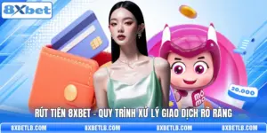 Rút Tiền 8XBET - Quy Trình Xử Lý Giao Dịch Rõ Ràng