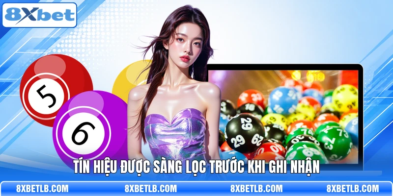 Tín hiệu được sàng lọc trước khi ghi nhận